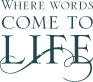 Where Words Come To Life